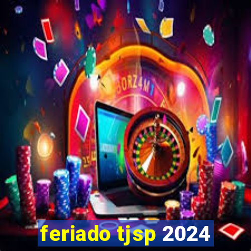 feriado tjsp 2024